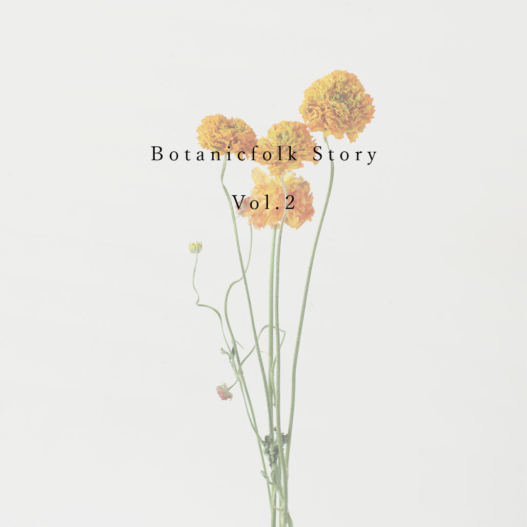 Botanicfolk Story Vol.2【Director Message】